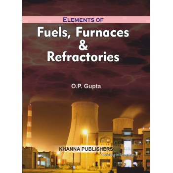 Elements of Fuels, Furnaces & Refractories